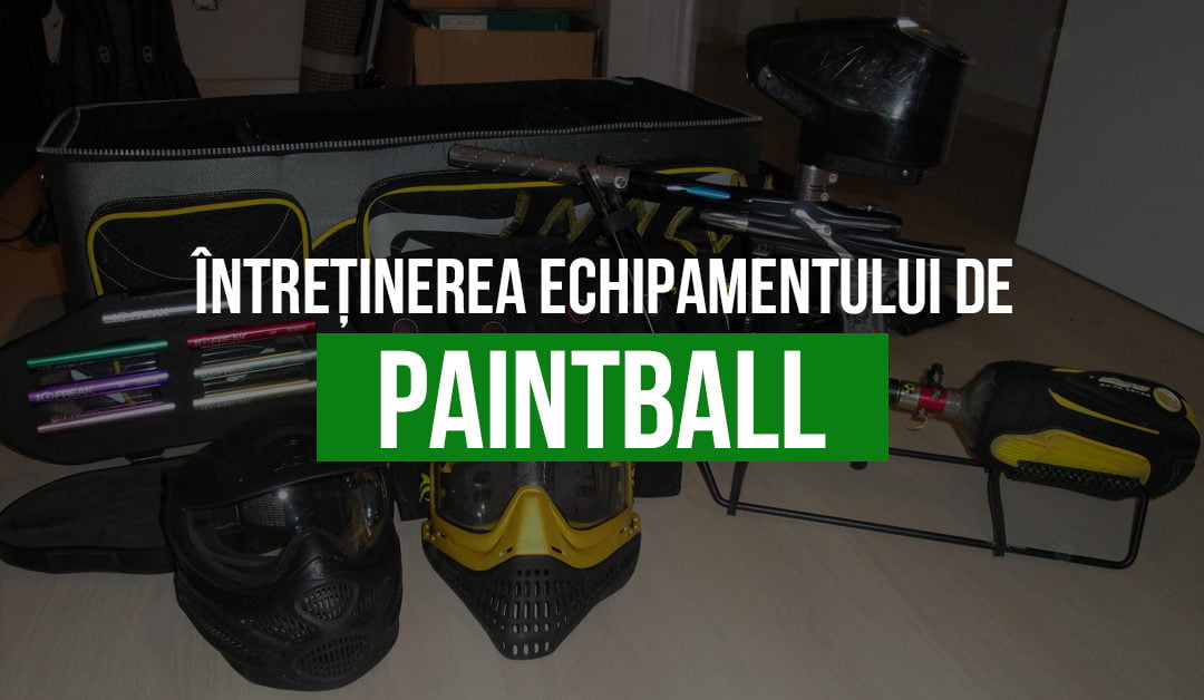 Întreținerea echipamentului de paintball